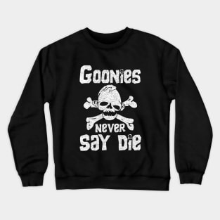 The Goonies Never Say Die Crewneck Sweatshirt